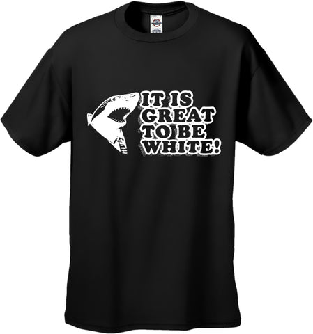 It Is Great To Be White Men's T-Shirt