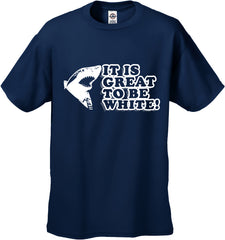 It Is Great To Be White Men's T-Shirt