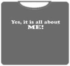 It's All About Me Mens T-Shirt