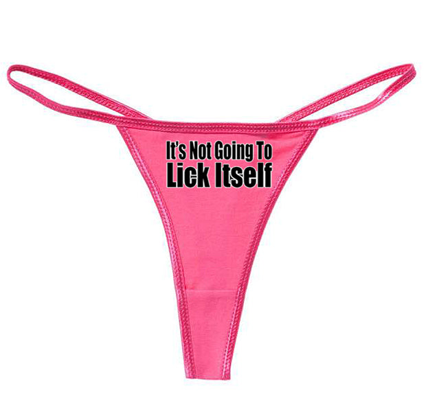 It's Not Going To Lick Itself Thong
