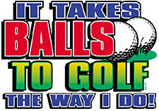 It Takes Balls To Golf T-Shirt