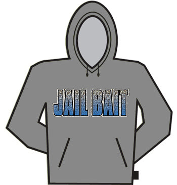 Jail Bait Hoodie –
