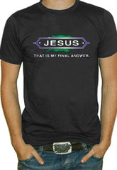 Jesus... Final Answer Mens T-Shirt 