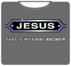 Jesus... Final Answer Mens T-Shirt