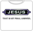 Jesus... Final Answer Mens T-Shirt