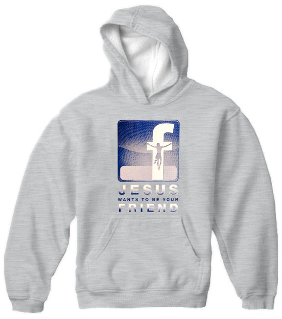 Jesus Wants To Be Your Friend Adult Hoodie