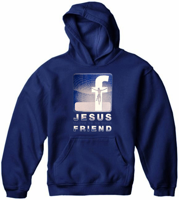 Jesus Wants To Be Your Friend Adult Hoodie