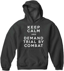 Keep Calm and Demand Trial By Combat Adult Hoodie