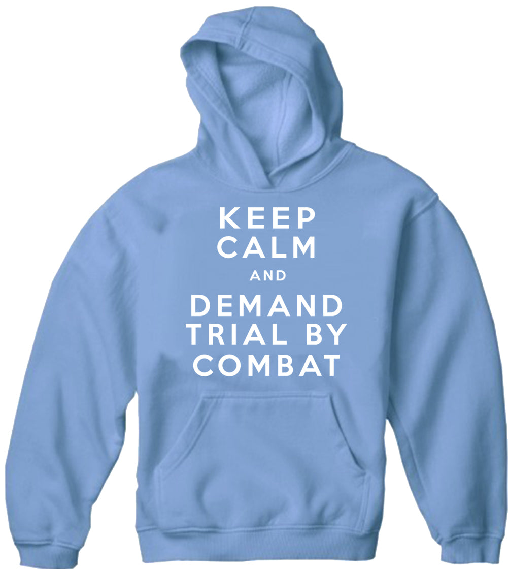 Keep Calm and Demand Trial By Combat Adult Hoodie