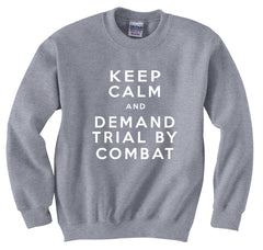 Keep Calm and Demand Trial By Combat Crewneck Sweatshirt
