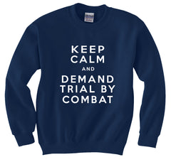 Keep Calm and Demand Trial By Combat Crewneck Sweatshirt
