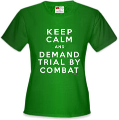 Keep Calm and Demand Trial By Combat Girls T-shirt