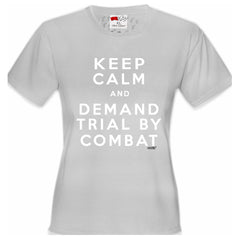 Keep Calm and Demand Trial By Combat Girls T-shirt