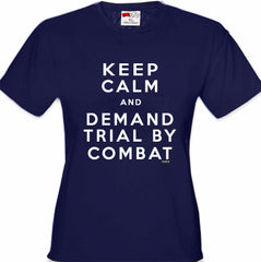 Keep Calm and Demand Trial By Combat Girls T-shirt