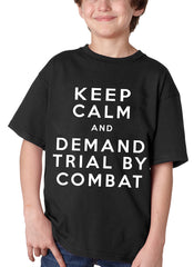 Keep Calm and Demand Trial By Combat Kids T-shirt