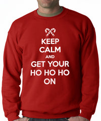 Keep Calm and Get Your HO HO HO On Adult Crewneck