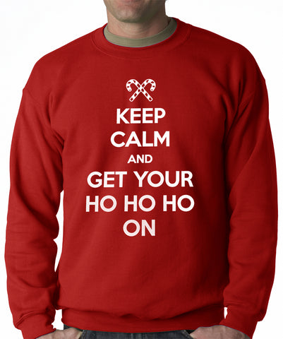 Keep Calm and Get Your HO HO HO On Adult Crewneck