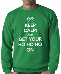 Keep Calm and Get Your HO HO HO On Adult Crewneck