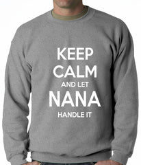 Keep Calm and Let Nana Handle It Adult Crewneck