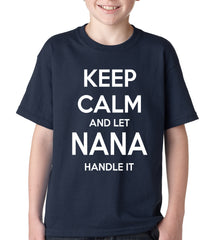 Keep Calm and Let Nana Handle It Kids T-shirt