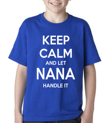Keep Calm and Let Nana Handle It Kids T-shirt