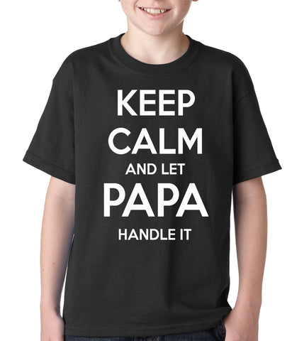 Keep Calm and Let Papa Handle It Kids T-shirt