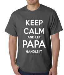 Keep Calm and Let Papa Handle It Mens T-shirt