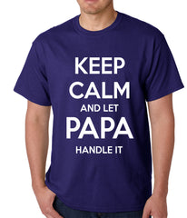 Keep Calm and Let Papa Handle It Mens T-shirt