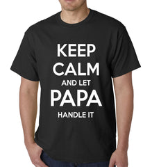 Keep Calm and Let Papa Handle It Mens T-shirt