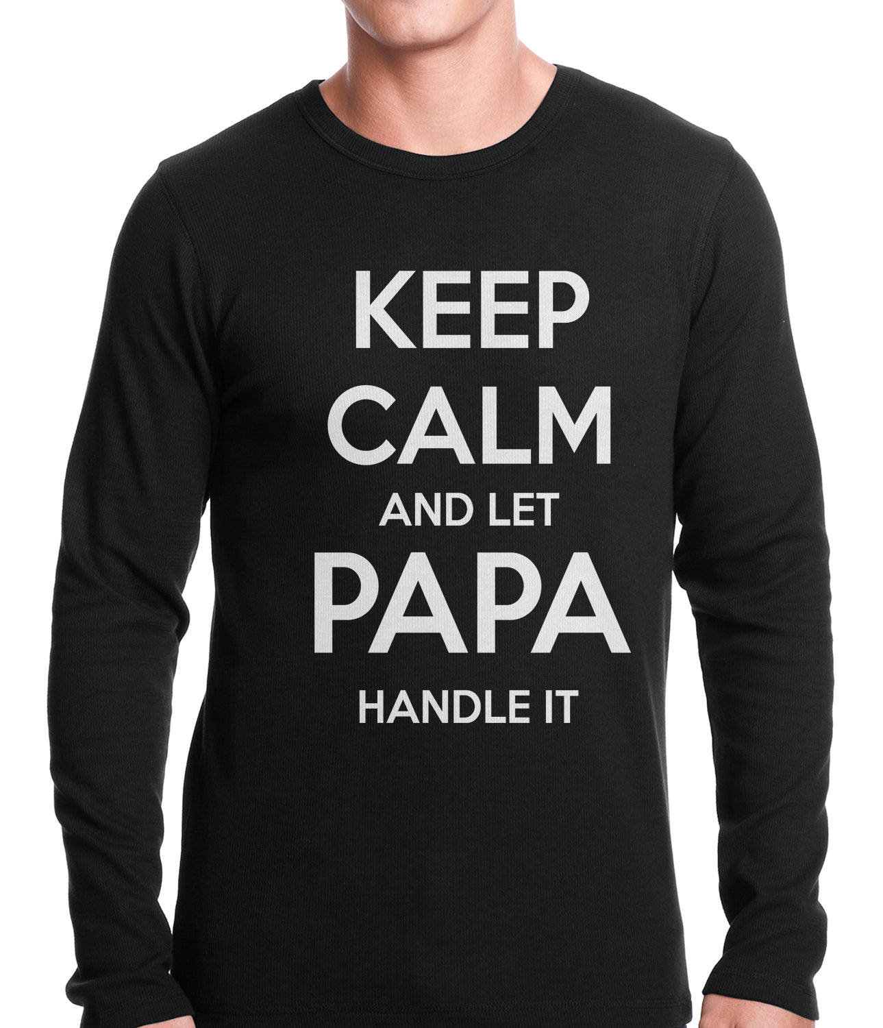 Keep Calm and Let Papa Handle It Thermal Shirt