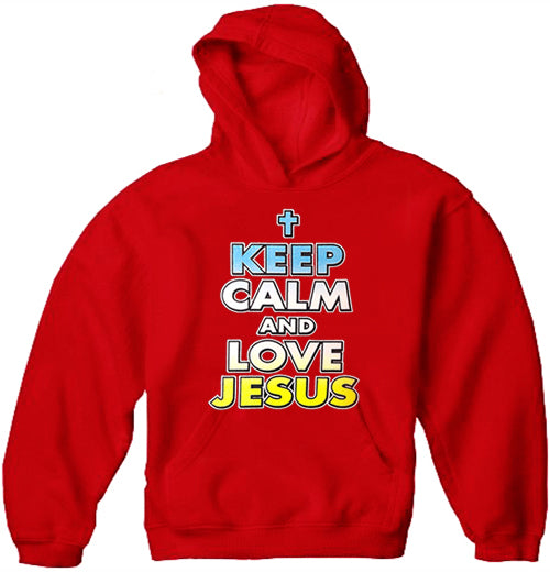 Keep Calm And Love Jesus Adult Hoodie