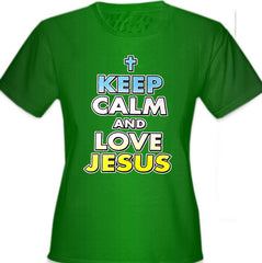 keep Calm And Love Jesus Girls T-Shirt