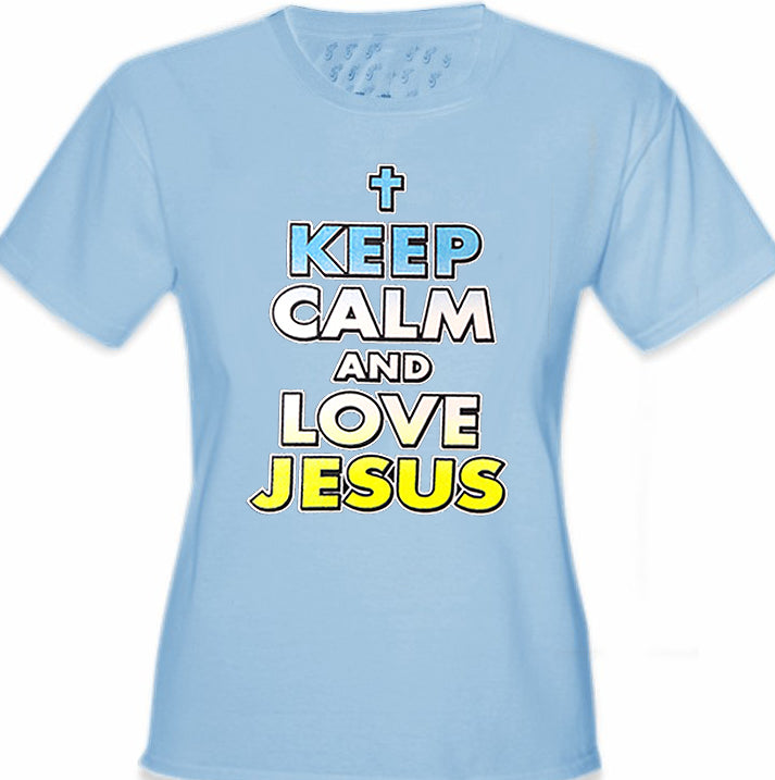 keep Calm And Love Jesus Girls T-Shirt