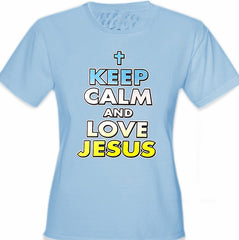keep Calm And Love Jesus Girls T-Shirt