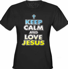 keep Calm And Love Jesus Girls T-Shirt
