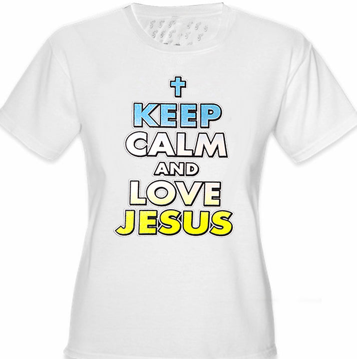 keep Calm And Love Jesus Girls T-Shirt