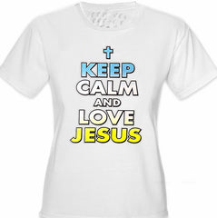 keep Calm And Love Jesus Girls T-Shirt