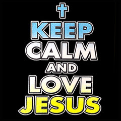 keep Calm And Love Jesus Girls T-Shirt