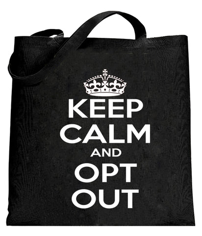 Keep Calm and Opt Out of Common Core Tote Bag
