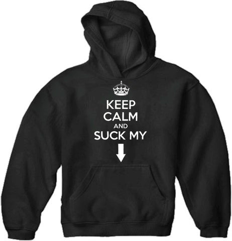 Keep Calm and "Suck My" Adult Hoodie