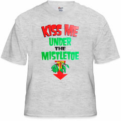 Kiss Me Under The Mistle Toe Christmas T-Shirt