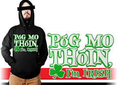 Póg Mo Thóin! "Kiss My Ass" I'm Irish Hoodie