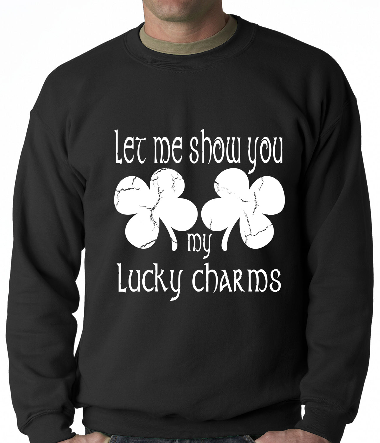 Let Me Show You My Lucky Charms St. Patrick's Day Crewneck Sweatshirt