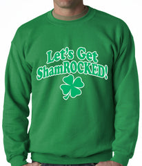 Let's Get ShamROCKED Funny Irish Adult Crewneck