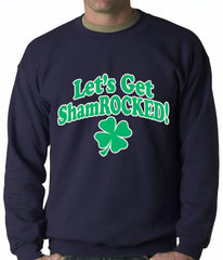 Let's Get ShamROCKED Funny Irish Adult Crewneck