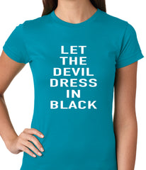 Let The Devil Dress In Black Ladies T-shirt