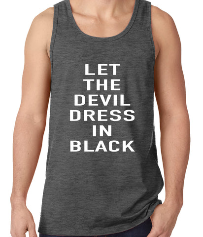 Let The Devil Dress In Black Tank Top