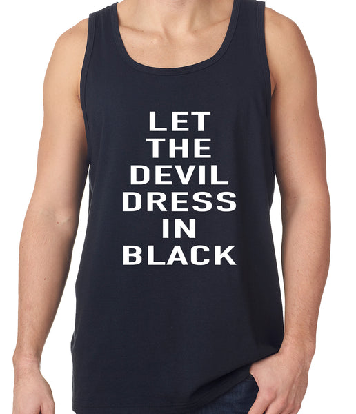 Let The Devil Dress In Black Tank Top –