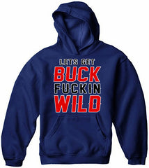 Lets Get Buck F*ckin Wild Adult Hoodie