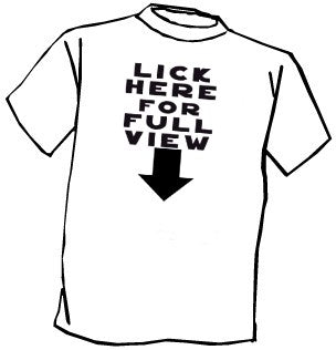Lick Here For Full View T-Shirt